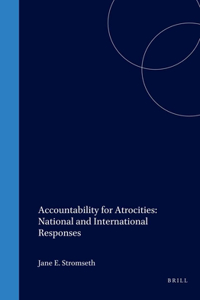 Accountability for Atrocities: National and International Responses