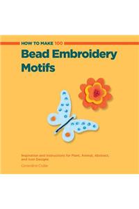 How to Make 100 Bead Embroidery Motifs