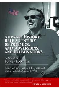 Athwart History: Half a Century of Polemics, Animadversions, and Illuminations