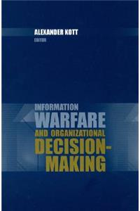 Information Warfare and Organizational Decision-Making