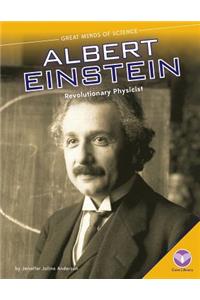 Albert Einstein: Revolutionary Physicist
