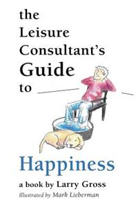 The Leisure Consultant's Guide to Happiness