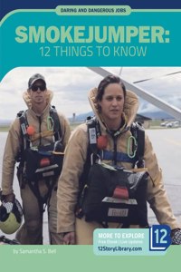 Smokejumper: 12 Things to Know