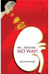 Me...Dialysis...No Way!