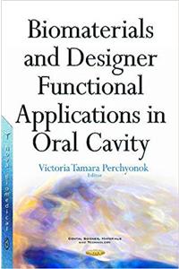 Biomaterials & Designer Functional Applications in Oral Cavity