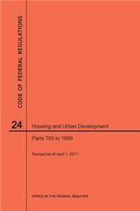 Code of Federal Regulations Title 24, Housing and Urban Development, Parts 700-1699, 2017