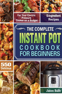 The Complete Instant Pot Cookbook for Beginners
