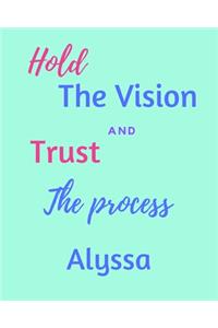 Hold The Vision and Trust The Process Alyssa's