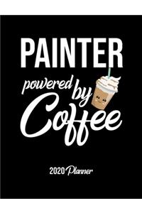 Painter Powered By Coffee 2020 Planner: Painter Planner, Gift idea for coffee lover, 120 pages 2020 Calendar for Painter