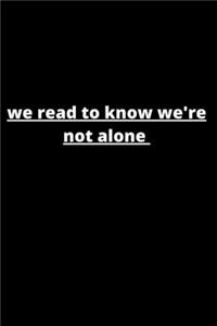 We read to know we're not alone