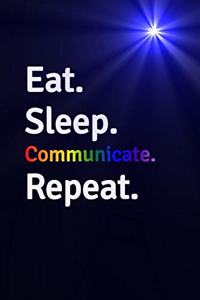 Eat Sleep Communicate Repeat Journal - Notebook