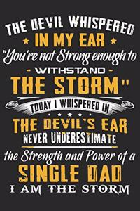 The devil whispered in my ear you're not strong enouth to withstand the storm today i whispered in the devils ear never underestimate the