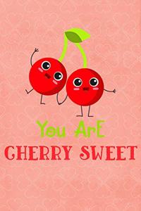 You Are Cherry Sweet