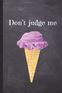 Don't Judge Me Ice Cream