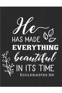 He Has Made Everything Beautiful In Its Time Ecclesiastes 3