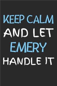 Keep Calm And Let Emery Handle It