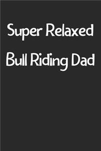 Super Relaxed Bull Riding Dad