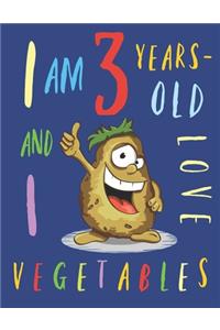 I Am 3 Years-Old and I Love Vegetables: The Colouring Book That Encourages Three-Year-Old Kids to Enjoy Vegetables