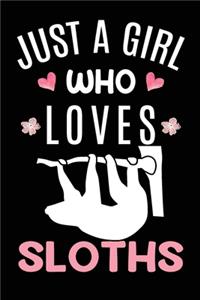 Just A Girl Who Loves Sloths