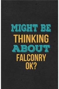 Might Be Thinking About Falconry Ok? A5 Lined Notebook