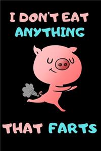 I Don't Eat Anything That Farts