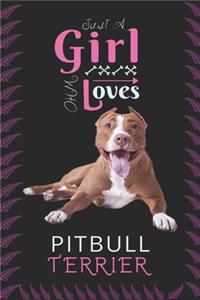 Just A Girl Who Loves Pitbull Terrier