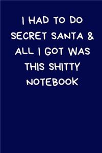 I Had To Do Secret Santa And All I Got Was This Shitty Notebook
