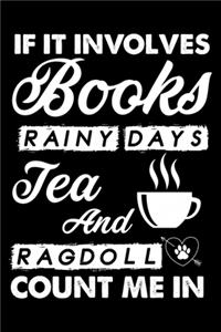 If It Involves Books Rainy Days Tea And Ragdoll Count Me In