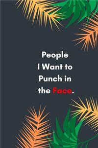 People I Want to Punch in the Face
