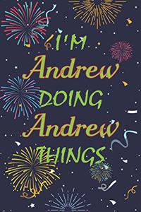 I'm Andrew Doing Andrew Things Notebook Birthday Gift