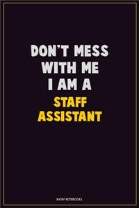 Don't Mess With Me, I Am A Staff Assistant