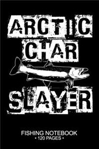 Arctic Char Slayer Fishing Notebook 120 Pages