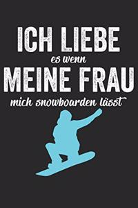 Ich liebe es wenn meine frau mich Snowboarden lässt