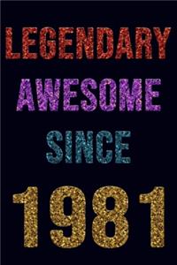 Legendary Awesome Since 1981 Notebook Birthday Gift
