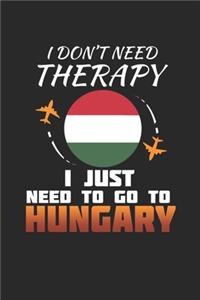 I Don't Need Therapy I Just Need To Go To Hungary