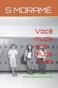 Você muda você ... Muda tudo