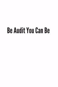 Be Audit You Can Be