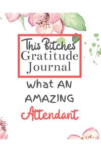 This Bitches Gratitude Journal What An Amazing Attendant