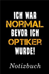 Ich War Normal Bevor Ich Optiker Wurde Notizbuch