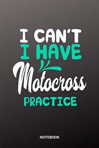 I cant I have Motocross practice Notebook