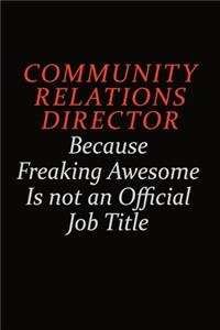 Community Relations Director Because Freaking Awesome Is Not An Official Job Title