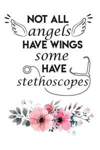 Not all angels have wings some have stethoscopes.