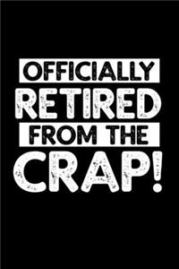 Officially Retired From The Crap!