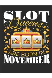 Slot Queens Are Born In November: Casino Notebook, Blank Paperback Book for Gamblers, Gambling Log