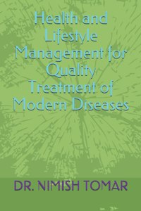 Health and Lifestyle Management for Quality Treatment of Modern Diseases