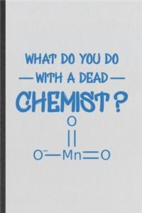 What Do You Do with a Dead Chemist