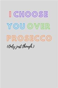 I choose you over prosecco - Notebook