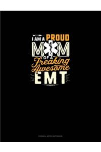 I Am A Proud Mom Of A Freaking Awesome EMT