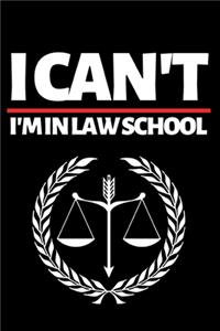 I Can't I'm In Law School
