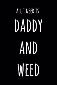 All I Need Is Daddy And Weed
